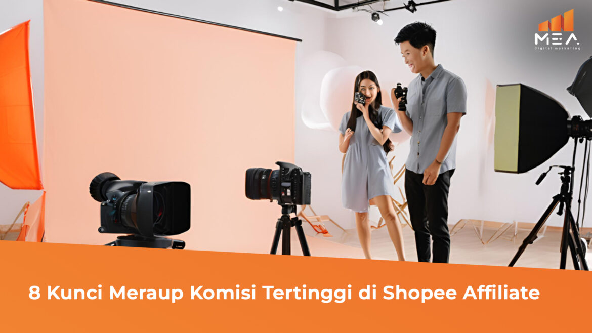 8 Kunci Meraup Komisi Tertinggi di Shopee Affiliate